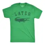 Later Alligator Funny Gator Joke Men’s Graphic Shirt