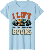 Lift So I Can Carry More Books Reading Lovers Reader Workout T-Shirt | Retro Wit
