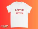 Little B*tch Women’s Sarcastic Funny Gag Gift Shirt