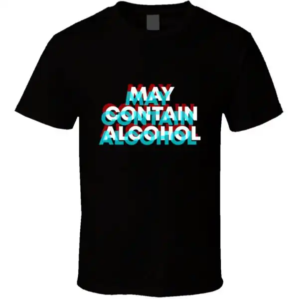 May Contain Alcohol Funny Blurry Writing T-Shirt