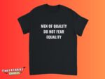 Men Of Quality Do Not Fear Equality Feminist Shirt