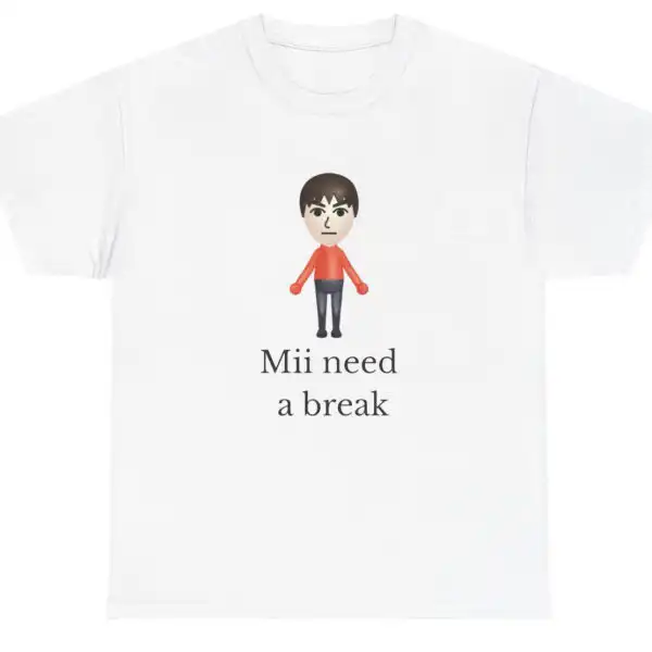 Mii Need A Break Nintendo Parody Graphic Tee