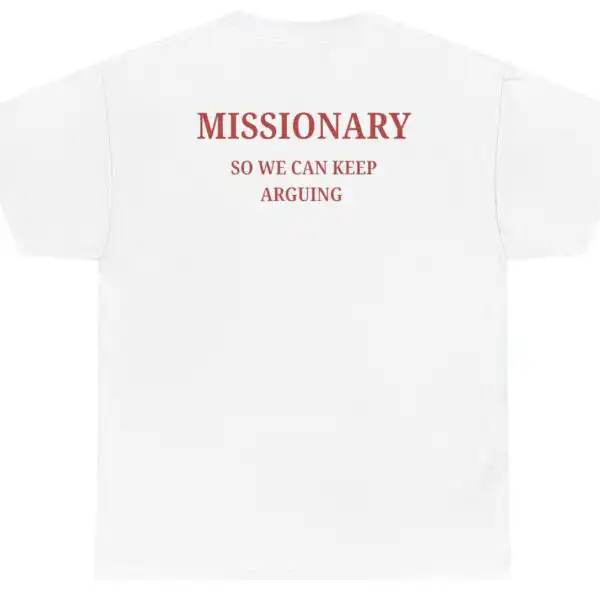 Missionary So We Can Keep Arguing Funny Couples Graphic Tee