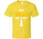 My Bush Needs Taming Funny Meme Joke Gift Shirt