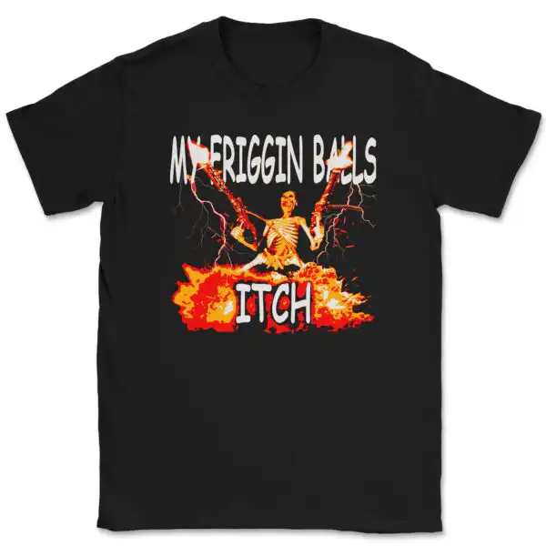 My Friggin Balls Itch Graphic Tee for Frustrating Moments