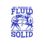 My Gender is Fluid But These Hands Are Solid Sticker