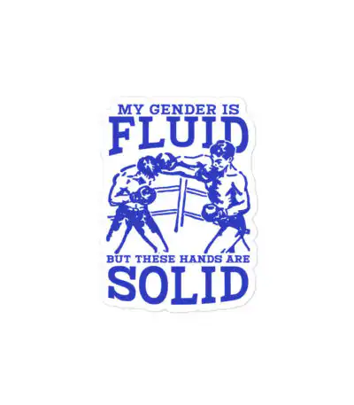 My Gender is Fluid But These Hands Are Solid Sticker