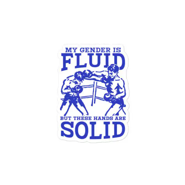 My Gender is Fluid But These Hands Are Solid Sticker