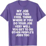 My Job Has This Cool Thing Funny Saying Quote T-Shirt | Office Wit