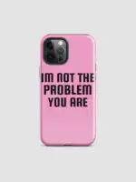 Not the Problem iPhone Case