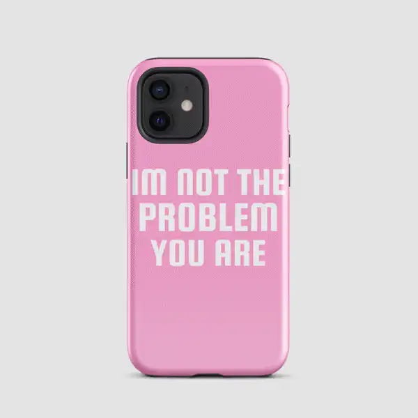 Not the Problem iPhone Case