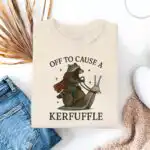 Off to Cause a Kerfuffle Raccoon Funny Meme Shirt