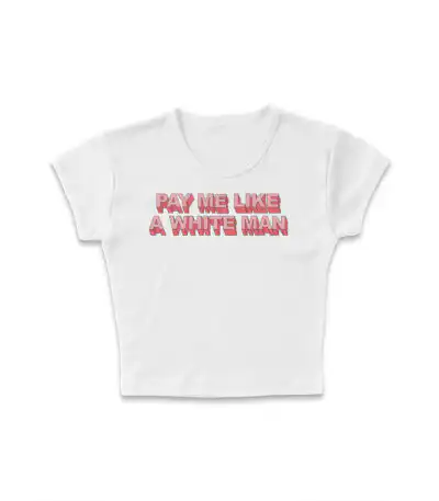 Pay Me Like A White Man Micro Rib Baby Tee | Editorial Artifact