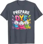 Prepare to Dye Funny Easter Retro Men Women T-Shirt