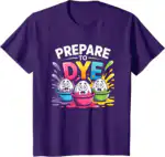 Prepare to Dye Funny Easter Retro Men Women T-Shirt