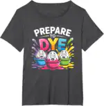 Prepare to Dye Funny Easter Retro Men Women T-Shirt