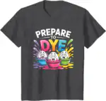 Prepare to Dye Funny Easter Retro Men Women T-Shirt