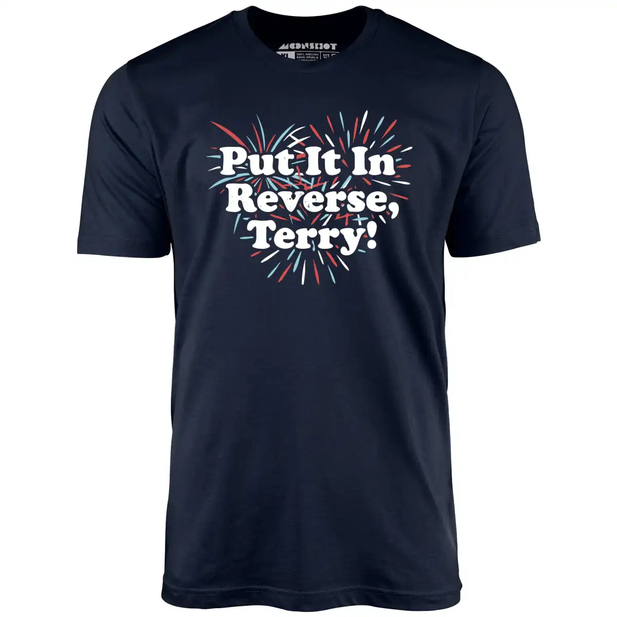 Put It In Reverse, Terry! - Distressed Graphic Unisex T-Shirt Put It In Reverse, Terry! - Distressed Graphic Unisex T-Shirt