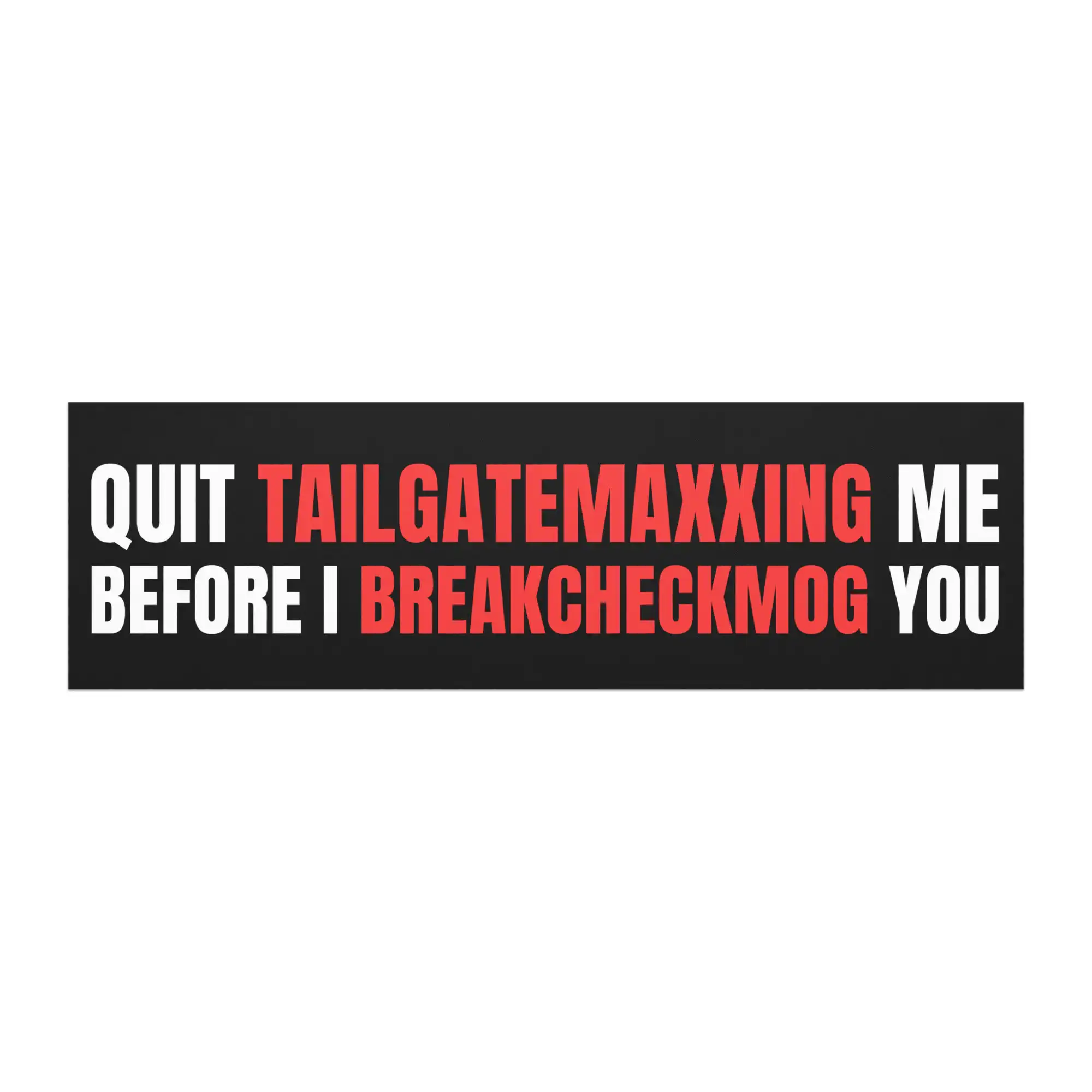 Quit Tailgatemaxxing Me Vinyl Car Magnet Weather-Resistant Quit Tailgatemaxxing Me Vinyl Car Magnet Weather-Resistant