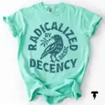 Radicalized By Basic Decency Activist Social Justice Shirt