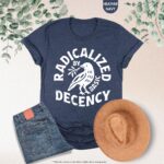 Radicalized By Basic Decency Feminist Social Justice Shirt