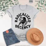 Radicalized By Basic Decency Feminist Social Justice Shirt
