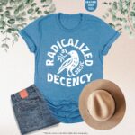 Radicalized By Basic Decency Feminist Social Justice Shirt