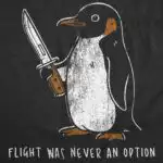 Sarcastic Penguin Flight Was Never an Option Funny Shirt