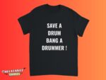 Save A Drum Bang The Drummer Funny Musician Shirt