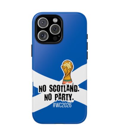Scotland No Scotland No Party World Cup 2026 Phone Case