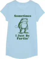 Sometimes I Just Be Fartin’ Frog Funny Graphic Shirt