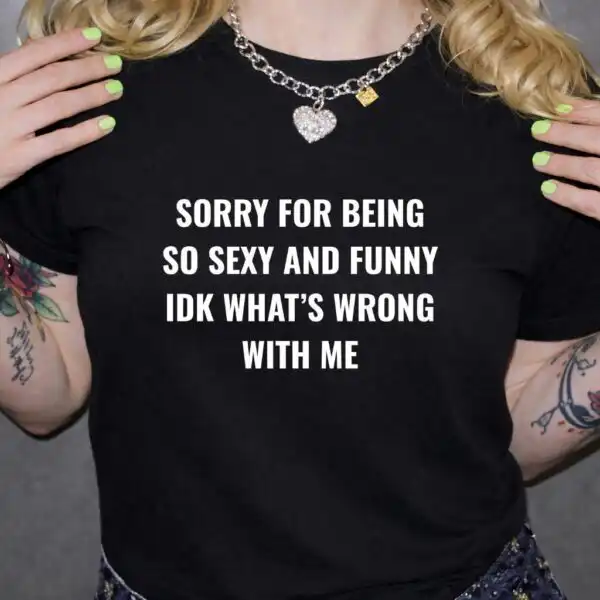 Sorry For Being So Funny Sassy Women’s Coquette Shirt