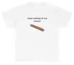 Stop Looking At My Weiner Hotdog Meme T Shirt - Funny Gift Tee