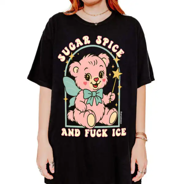 Sugar Spice and F*ck ICE Shirt | Playful Graphic Protest Tee