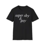 Super Shy and Gay Shirt