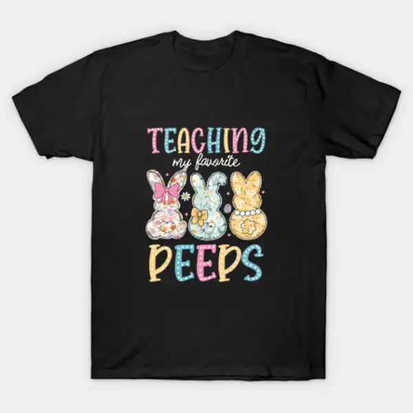 Teaching My Favorite Peeps Cute Easter Teacher T-Shirt | Elite Edition