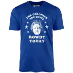 The Colonies Are Quite Rowdy Today - Distressed Graphic Tee