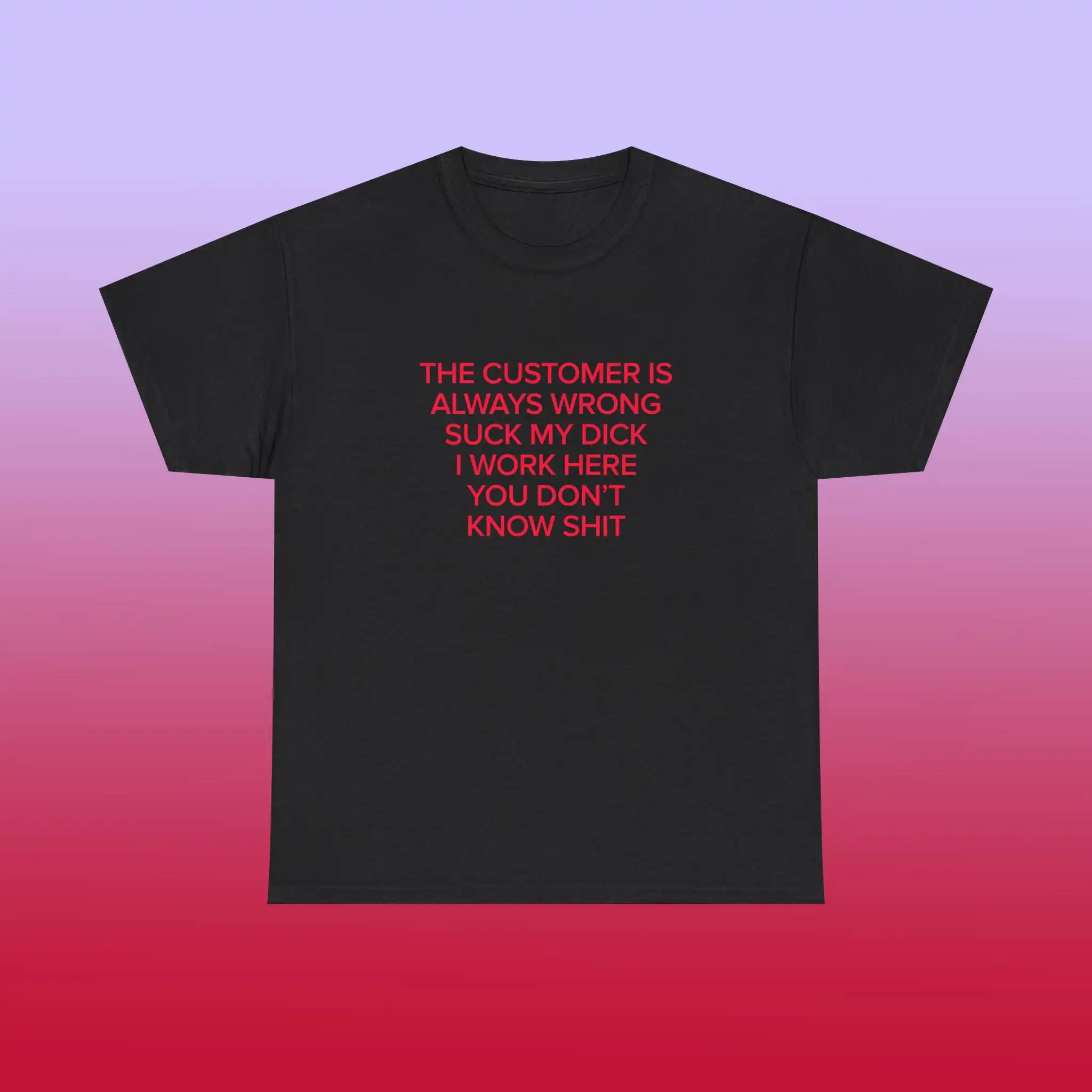 The Customer Is Always Wrong Unisex Tee - Y2K Funny Quote, Free Shipping Over $35 The Customer Is Always Wrong Unisex Tee - Y2K Funny Quote, Free Shipping Over $35