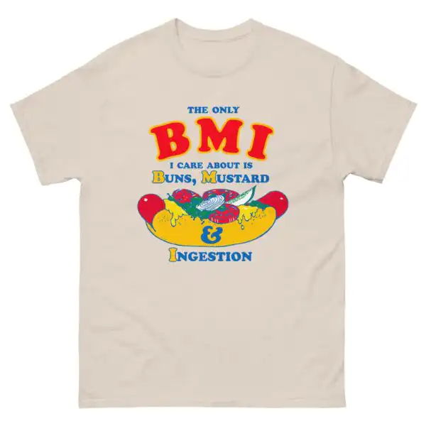 The Only BMI I Care About Is Buns Mustard Ingestion Shirt