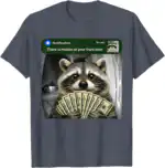 There Is Motion At Your Front Door Funny Raccoon Meme Shirt