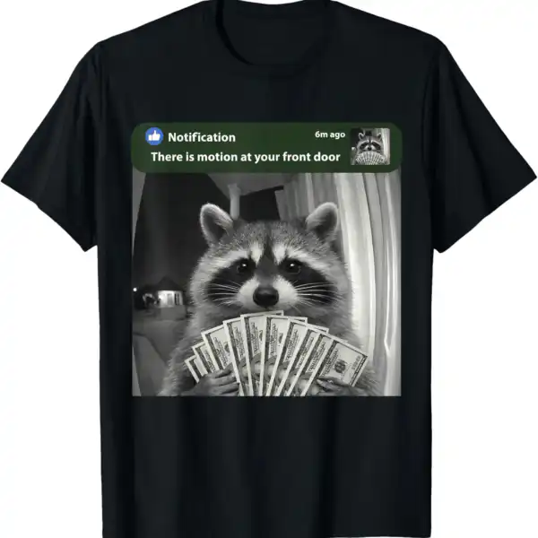 There Is Motion at Your Front Door Funny Raccoon Meme Shirt