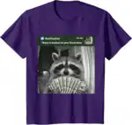 There Is Motion at Your Front Door Funny Raccoon Meme Shirt