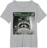 There Is Motion at Your Front Door Funny Raccoon Meme Shirt