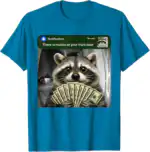 There Is Motion At Your Front Door Funny Raccoon Meme Shirt