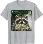There Is Motion At Your Front Door Funny Raccoon Meme Shirt