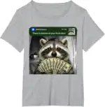 There Is Motion At Your Front Door Funny Raccoon Meme Shirt