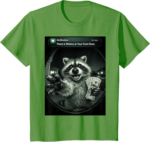 There Is Motion at Your Front Door Raccoon Shirt