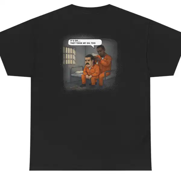 They Took My Oil Too Meme Graphic Tee Political Satire