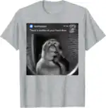 Thinking Monkey There Is Motion at Your Front Door Meme Shirt