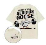 Today I’m a Serious Goose Funny Workout Shirt
